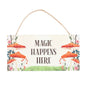 Magic Happens Here Mushroom Hanging Sign